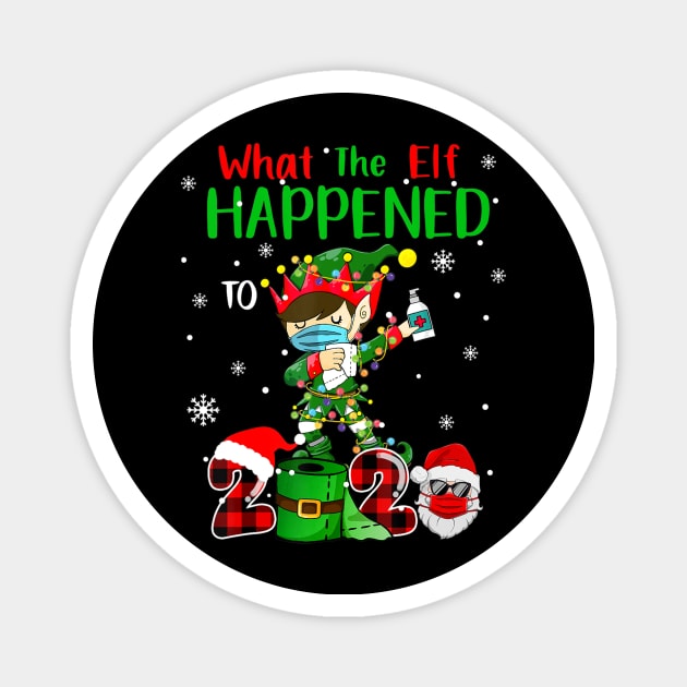 elf chirsmas What The Elf Happened To 2020 dabbing Xmas gifts Magnet by preston marvel